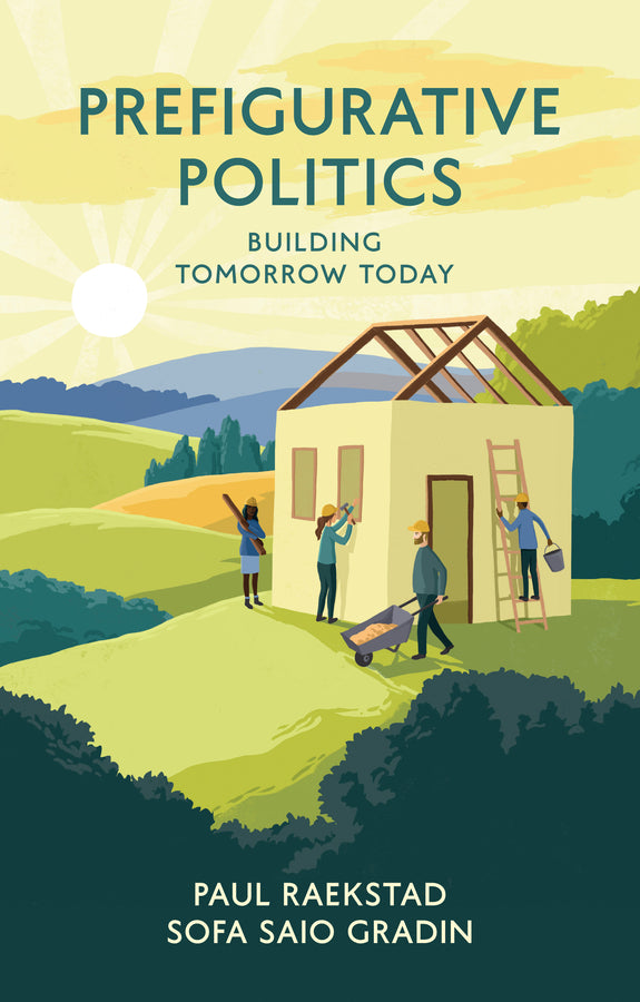 Prefigurative Politics; Building Tomorrow Today (Paperback / softback) 9781509535910