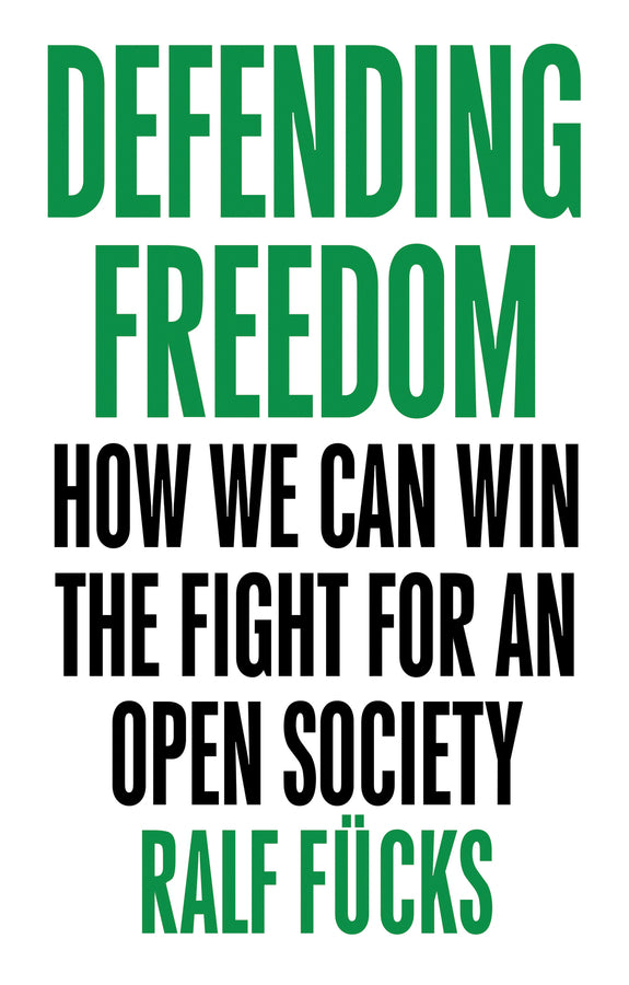 Defending Freedom; How We Can Win the Fight for an Open Society (Paperback / softback) 9781509536245