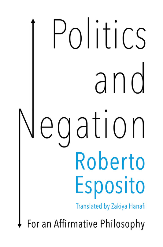 Politics and Negation; For an Affirmative Philosophy (Paperback / softback) 9781509536627