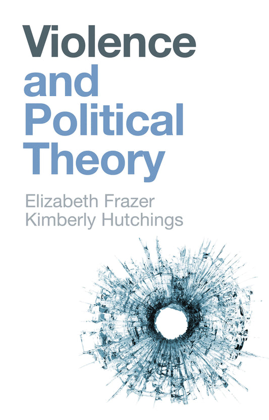 Violence and Political Theory (Paperback / softback) 9781509536726
