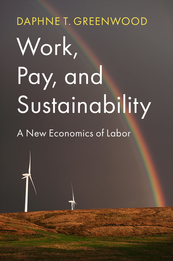 Work, Pay, and Sustainability; A New Economics of Labor (Paperback / softback) 9781509536757