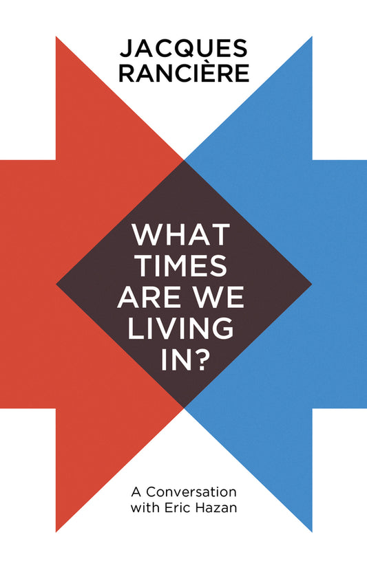 What Times Are We Living In?; A Conversation with Eric Hazan (Hardback) 9781509536986