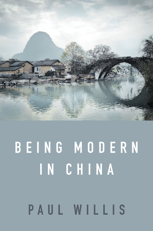Being Modern in China; A Western Cultural Analysis of Modernity, Tradition and Schooling in China Today (Paperback / softback) 9781509538317