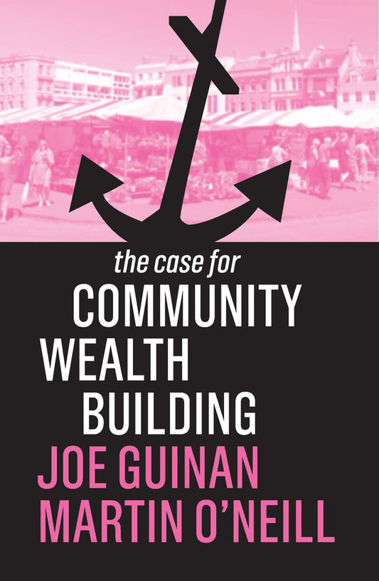 The Case for Community Wealth Building (Paperback / softback) 9781509539031