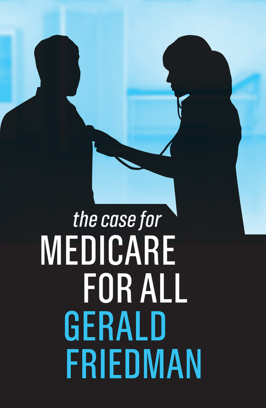 The Case for Medicare for All (Paperback / softback) 9781509539772