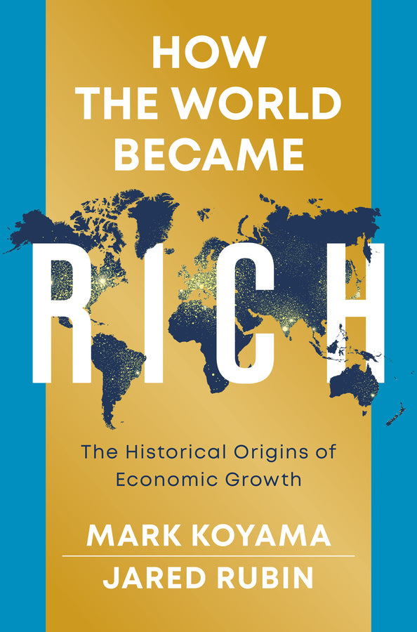 How the World Became Rich; The Historical Origins of Economic Growth (Hardback) 9781509540228
