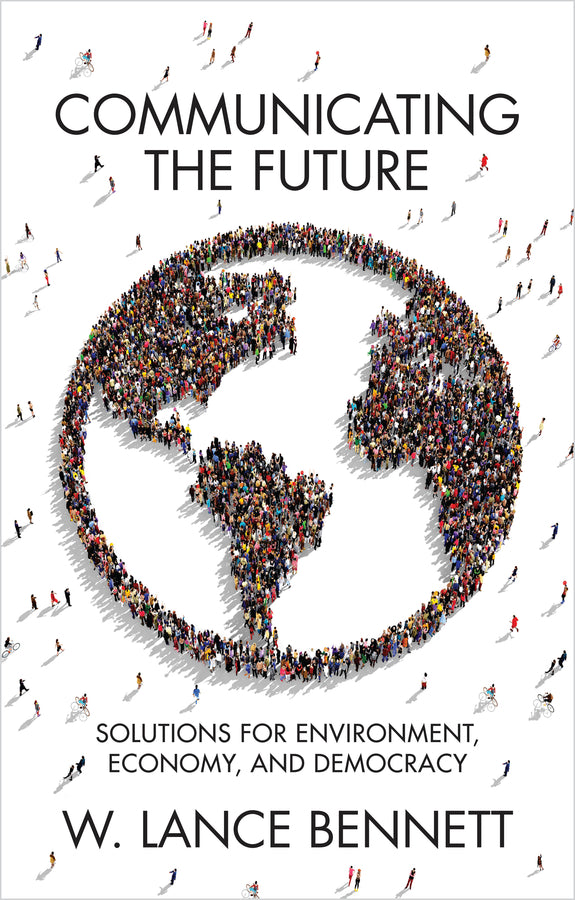 Communicating the Future; Solutions for Environment, Economy and Democracy (Hardback) 9781509540440