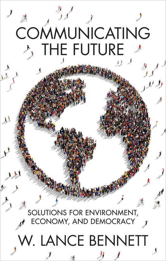 Communicating the Future; Solutions for Environment, Economy and Democracy (Hardback) 9781509540440