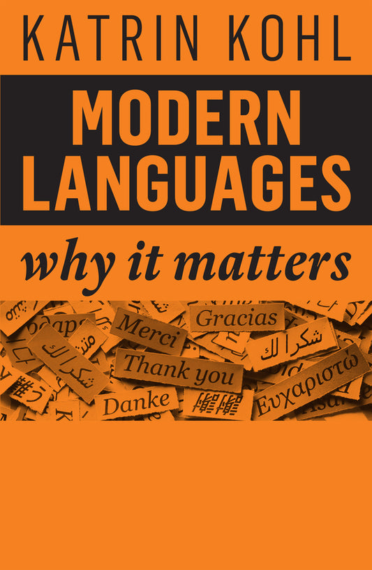 Modern Languages; Why It Matters (Hardback) 9781509540532