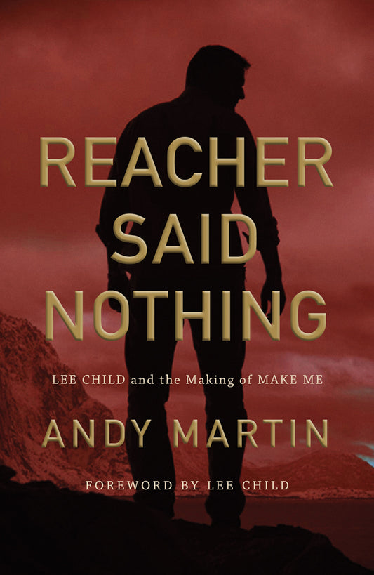 Reacher Said Nothing; Lee Child and the Making of Make Me (Hardback) 9781509540846