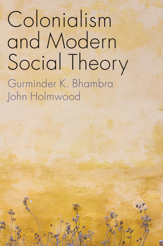 Colonialism and Modern Social Theory (Paperback / softback) 9781509541300