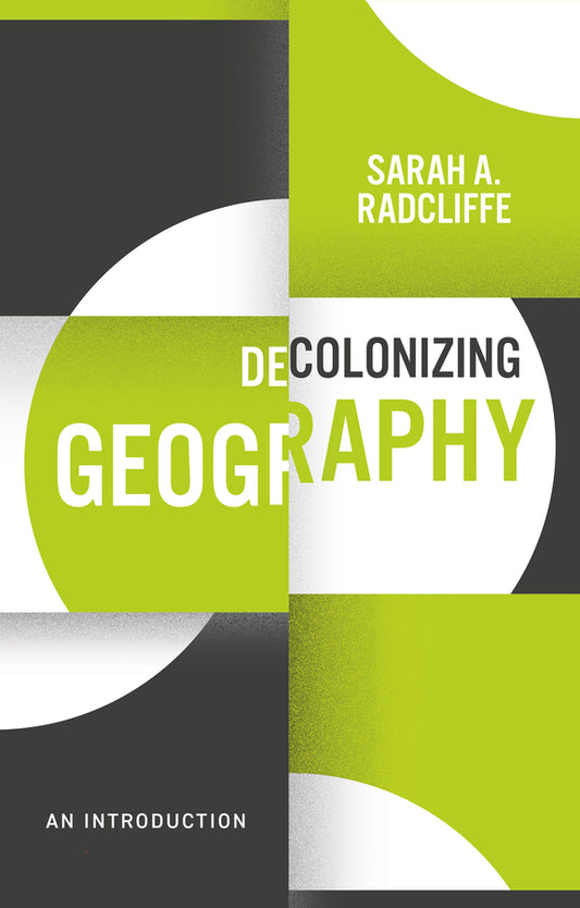 Decolonizing Geography; An Introduction (Paperback / softback) 9781509541607