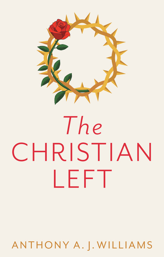 The Christian Left; An Introduction to Radical and Socialist Christian Thought (Hardback) 9781509542819