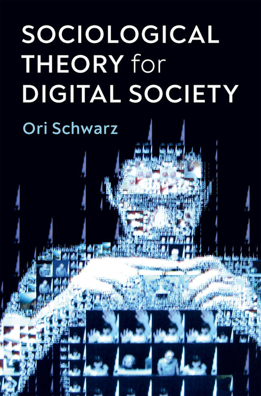 Sociological Theory for Digital Society; The Codes that Bind Us Together (Paperback / softback) 9781509542970