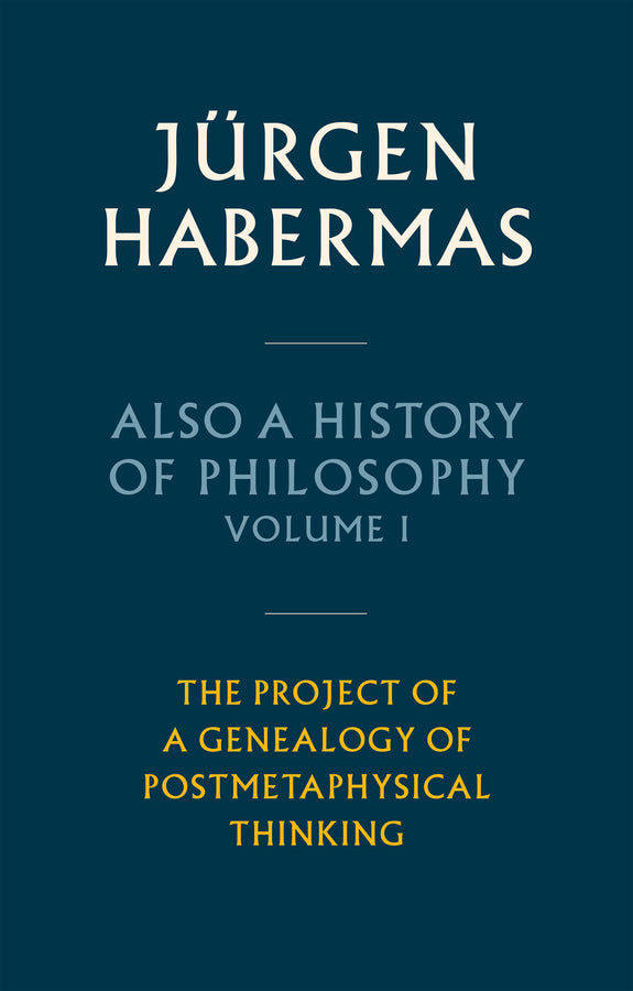 Also a History of Philosophy, Volume 1; The Project of a Genealogy of Postmetaphysical Thinking (Hardback) 9781509543892