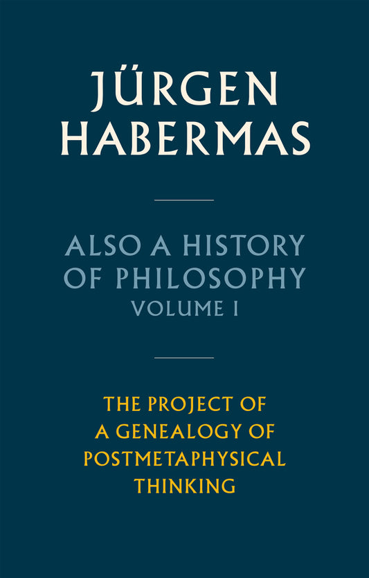Also a History of Philosophy, Volume 1; The Project of a Genealogy of Postmetaphysical Thinking (Hardback) 9781509543892