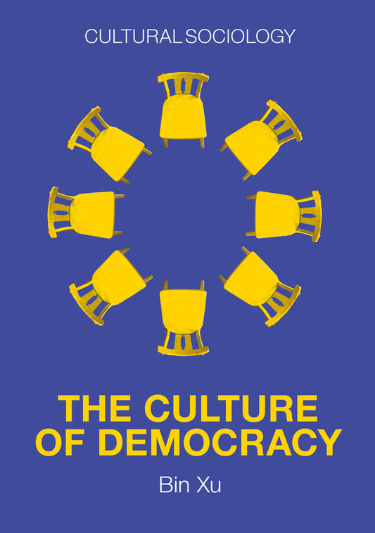 The Culture of Democracy; A Sociological Approach to Civil Society (Paperback / softback) 9781509543991