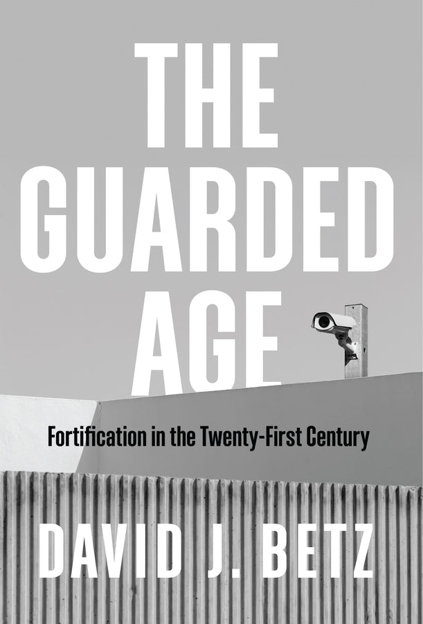 The Guarded Age; Fortification in the Twenty-First Century (Hardback) 9781509544042