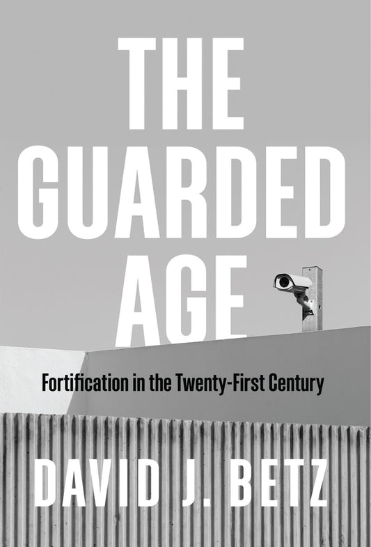 The Guarded Age; Fortification in the Twenty-First Century (Hardback) 9781509544042