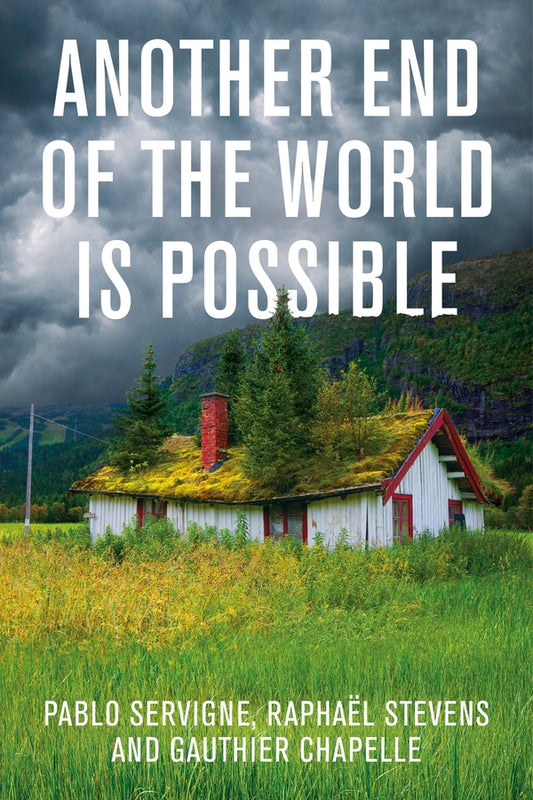 Another End of the World is Possible; Living the Collapse (and Not Merely Surviving It) (Hardback) 9781509544653