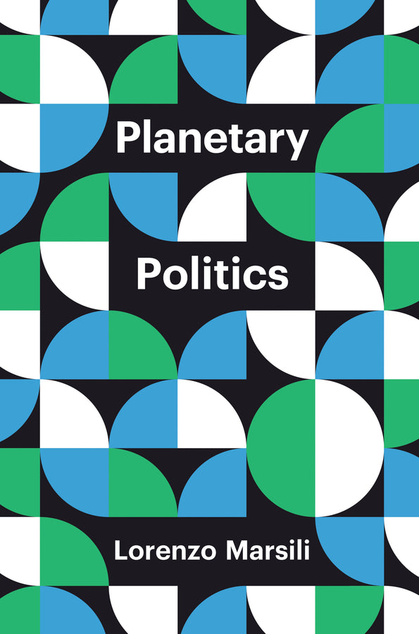 Planetary Politics; A Manifesto (Paperback / softback) 9781509544776