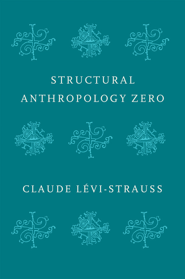 Structural Anthropology Zero (Hardback) 9781509544974