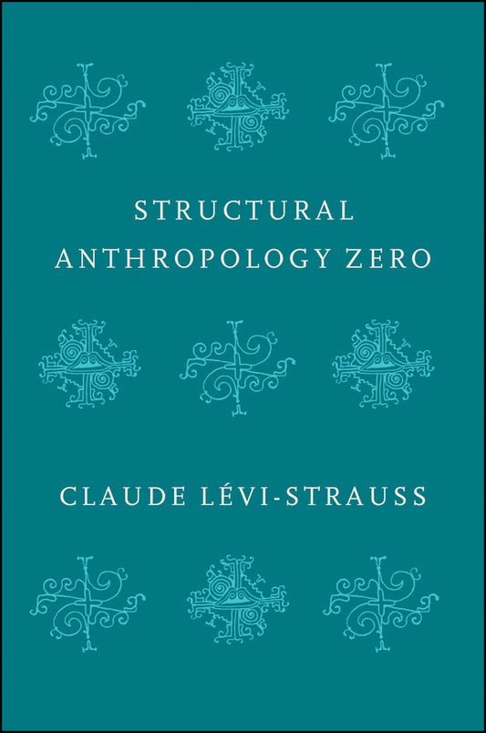Structural Anthropology Zero (Paperback / softback) 9781509544981