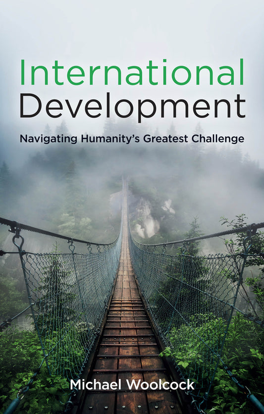 International Development; Navigating Humanity's Greatest Challenge (Paperback / softback) 9781509545155