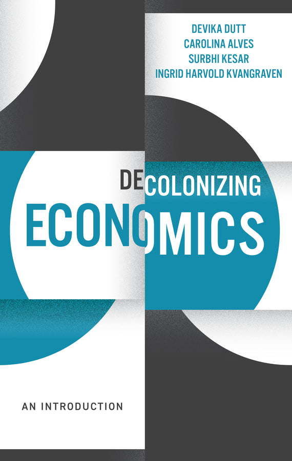 Decolonizing Economics; An Introduction (Hardback) 9781509545476