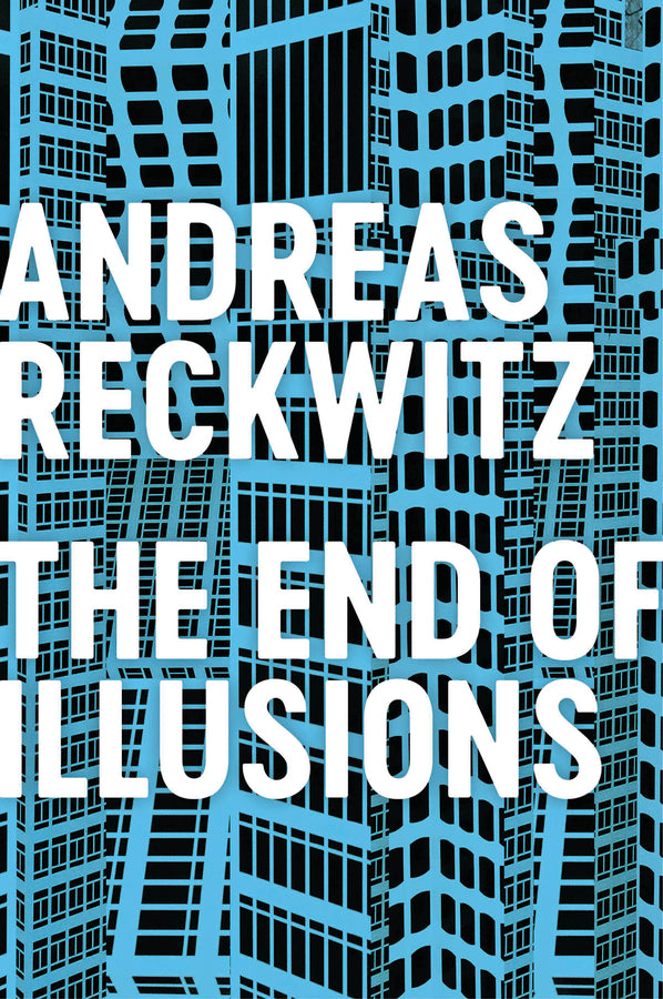 The End of Illusions; Politics, Economy, and Culture in Late Modernity (Paperback / softback) 9781509545704