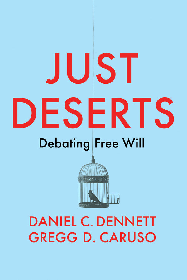 Just Deserts; Debating Free Will (Hardback) 9781509545759
