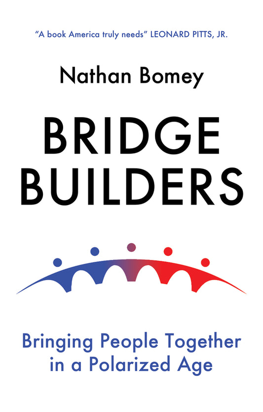 Bridge Builders; Bringing People Together in a Polarized Age (Hardback) 9781509545933