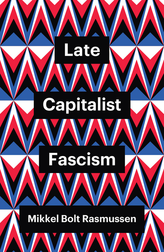 Late Capitalist Fascism (Hardback) 9781509547432