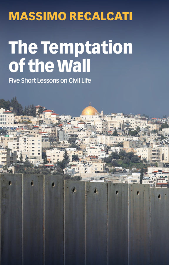 The Temptation of the Wall; Five Short Lessons on Civil Life (Paperback / softback) 9781509548798