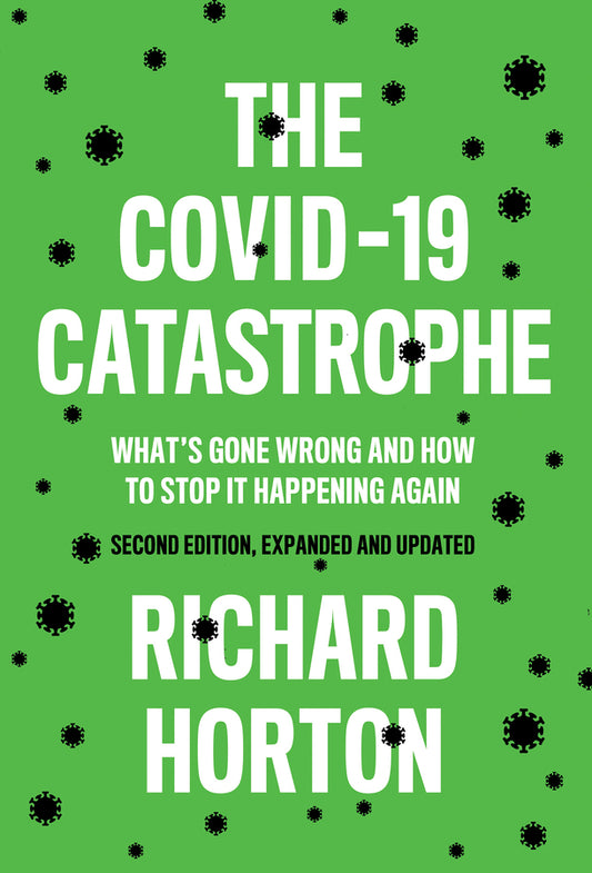 The COVID-19 Catastrophe; What's Gone Wrong and How To Stop It Happening Again (Hardback) 9781509549092