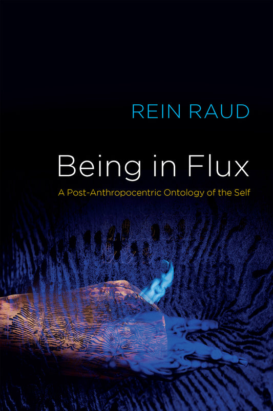 Being in Flux; A Post-Anthropocentric Ontology of the Self (Paperback / softback) 9781509549511