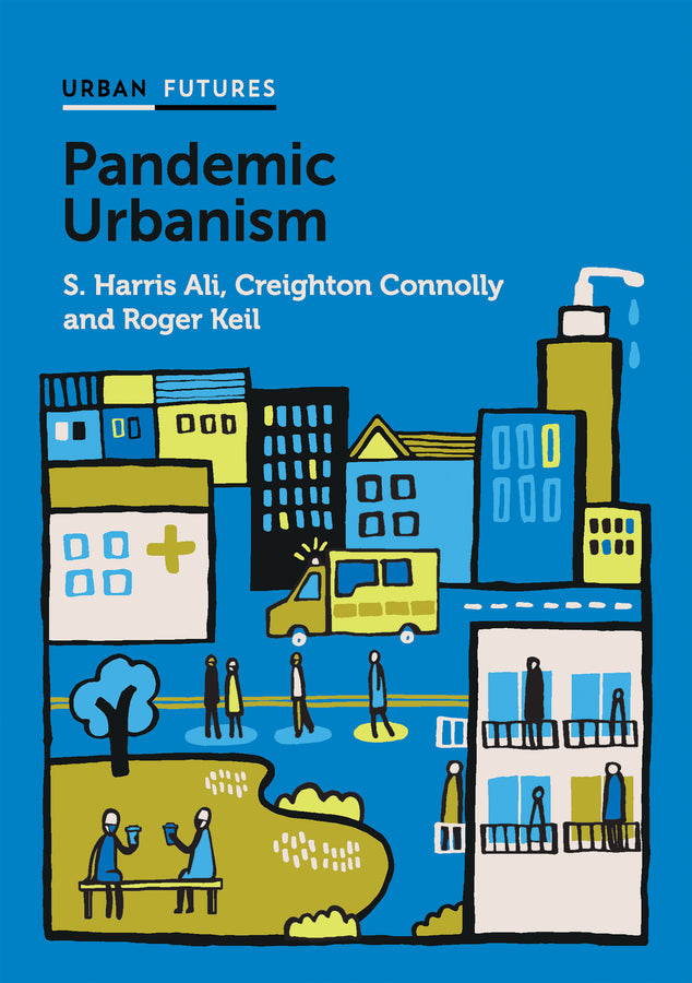 Pandemic Urbanism; Infectious Diseases on a Planet of Cities (Paperback / softback) 9781509549849