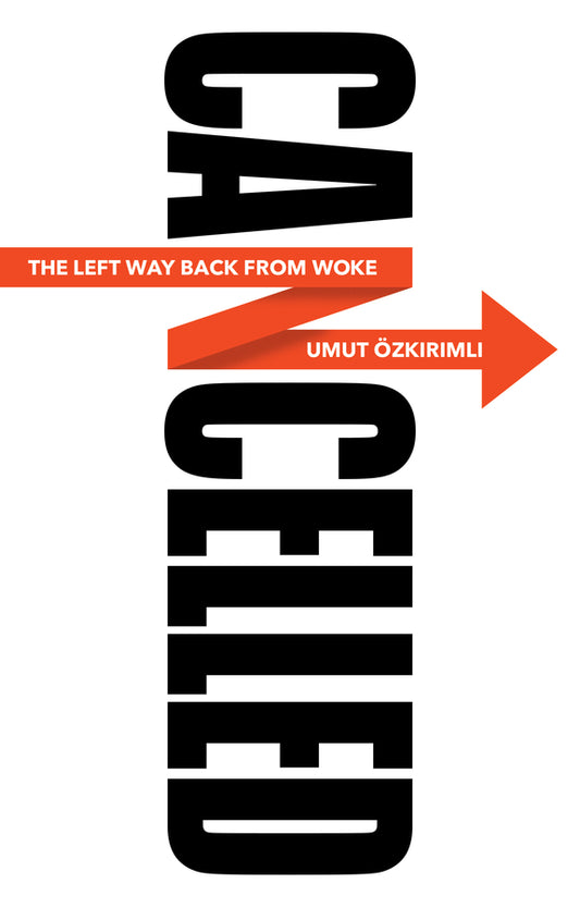 Cancelled; The Left Way Back from Woke (Hardback) 9781509550913