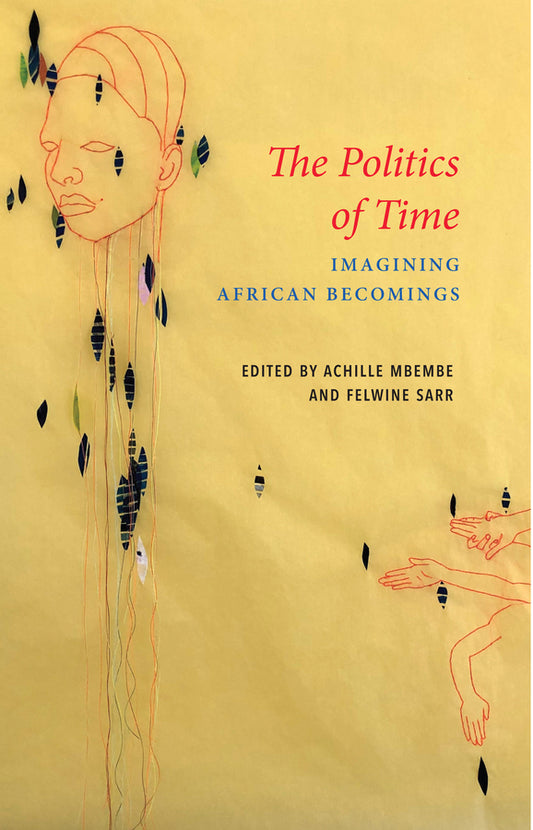 The Politics of Time; Imagining African Becomings (Hardback) 9781509551095
