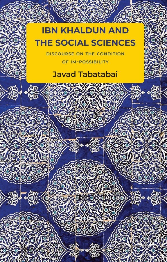 Ibn Khaldun and the Social Sciences; Discourse on the Condition of Im-possibility (Paperback / softback) 9781509551361