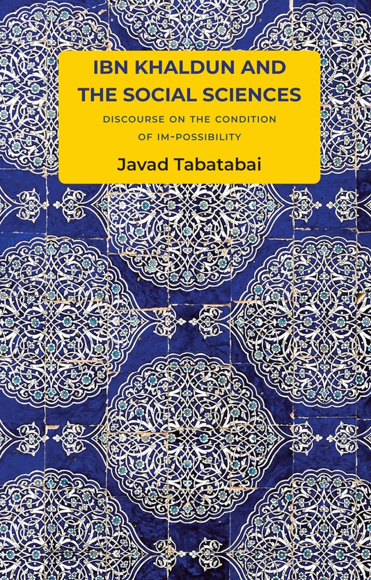 Ibn Khaldun and the Social Sciences; Discourse on the Condition of Im-possibility (Paperback / softback) 9781509551361