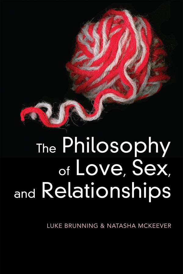 The Philosophy of Love, Sex, and Relationships (Paperback / softback) 9781509551507