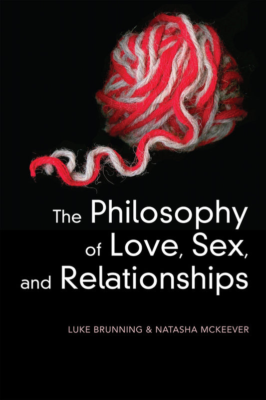 The Philosophy of Love, Sex, and Relationships (Paperback / softback) 9781509551507