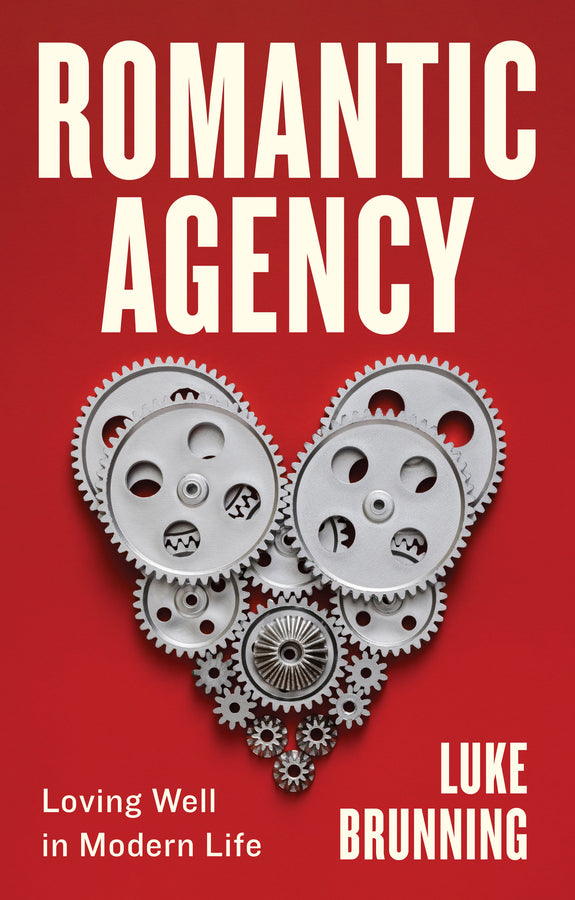 Romantic Agency; Loving Well in Modern Life (Paperback / softback) 9781509551538