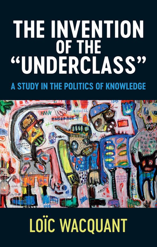 The Invention of the 'Underclass'; A Study in the Politics of Knowledge (Paperback / softback) 9781509552184