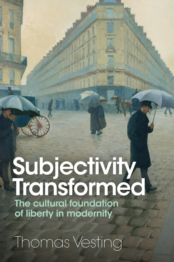 Subjectivity Transformed; The Cultural Foundation of Liberty in Modernity (Hardback) 9781509553358