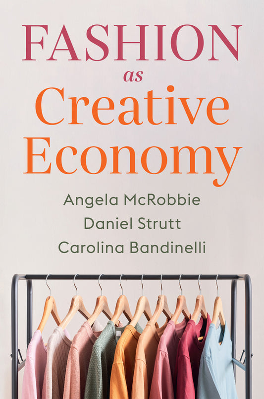 Fashion as Creative Economy; Micro-Enterprises in London, Berlin and Milan (Hardback) 9781509553846