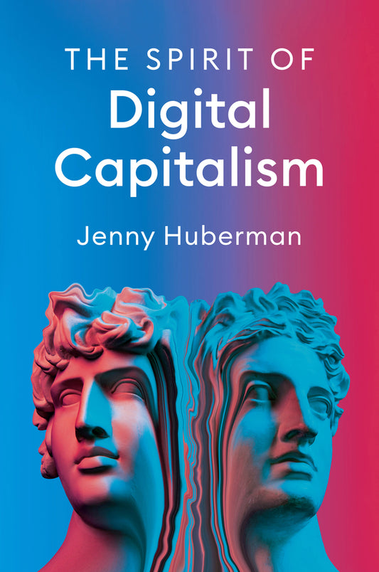 The Spirit of Digital Capitalism (Paperback / softback) 9781509553969