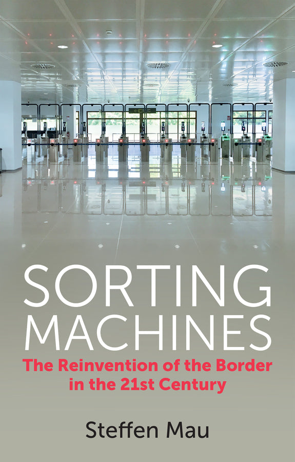 Sorting Machines; The Reinvention of the Border in the 21st Century (Paperback / softback) 9781509554355
