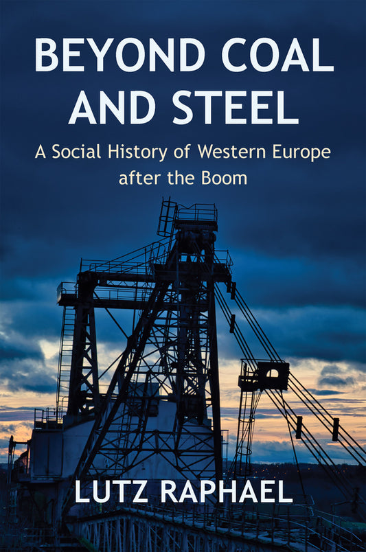 Beyond Coal and Steel; A Social History of Western Europe after the Boom (Paperback / softback) 9781509554386